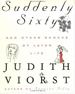 Suddenly Sixty And Other Shocks Of Later Life