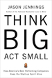 Think Big, Act Small