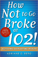 How Not to Go Broke at 102!