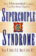 Supercouple Syndrome: How Overworked Couples Can B