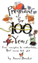 Pregnant for 100 Years