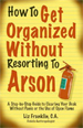 How to Get Organized Without Resorting to Arson