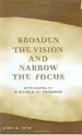 Broaden the Vision and Narrow the Focus