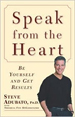 Speak from the Heart: Be Yourself and Get Results