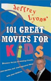 JEFFREY LYONS' 100 GREAT MOVIES FOR KIDS