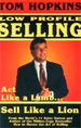 Tom Hopkins' Low Profile Selling