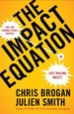 The Impact Equation: Are You Making Things Happen or Just Making Noise? 