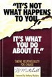 It’s Not What Happens to You, It’s What You Do