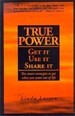 True Power – Get it, Use it, Share it
