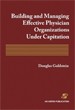 Building and Managing Effective Physician Organiza
