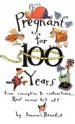 Pregnant for 100 Years