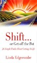Shift or Get off the Pot
