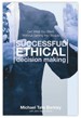 Successful Ethical Decision Making