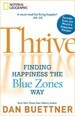 Thrive: Finding Happiness the Blue Zones Way