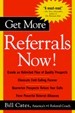 Get More Referrals Now!