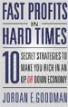 Fast Profits in Hard Times