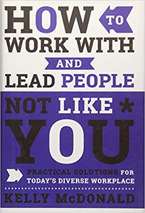 How to Work With and Lead People Not Like You