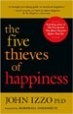 The Five Thieves of Happiness - John Izzo
