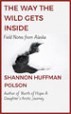 The Way the Wild Gets Inside - Shannon Polson