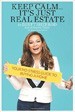 Keep Calm . . . It's Just Real Estate - Egypt Sherrod