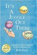 It's A Juggle Out There - Rob Peck