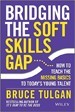 Bridging the Soft Skills Gap - Bruce Tulgan