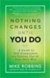 Nothing Changes Until You Do - Mike Robbins