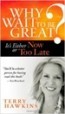 Why Wait to Be Great?: Terry Hawkins