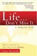 Life…Don’t Miss It