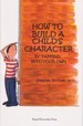 How to Build a Child’s Character