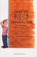 How to Build a Child's Character - Stephen Birchak