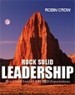 Rock Solid Leadership - Robin Crow