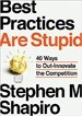 Best Practices Are Stupid