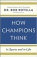 How Champions Think - Robert Rotella