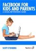 Facebook for Kids and Parents - Scott Steinberg