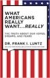 What Americans Really Want...Really - Frank Luntz