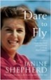 Dare to Fly - Janine Shepherd