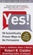 Yes!: 50 Scientifically Proven Ways to Be Persuasive
