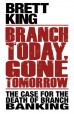 Branch Today, Gone Tomorrow