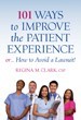 101 Ways to Improve the Patient Experience or How to Avoid a Lawsuit  - Regina Clark