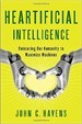 Heartificial Intelligence - John C. Havens