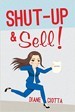 Shut-Up & Sell! - Joyce Ciotta