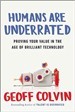 Humans Are Underrated - Geoff Colvin