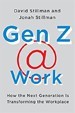 Gen Z @ Work - David Stillman