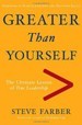 Steve Farber-Greater Than Yourself: The Ultimate Lesson of True Leadership