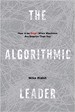 The Algorithmic Leader - Mike Walsh