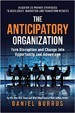 The Anticipatory Organization - Daniel Burrus