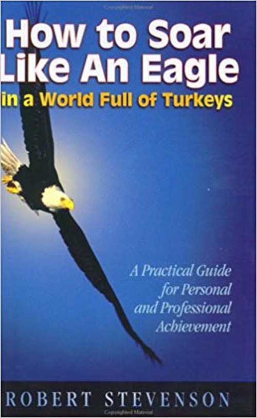 How to Soar Like an Eagle in a World of Turkeys