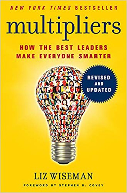 Multipliers: How The Best Leaders Make Everyone Smarter
