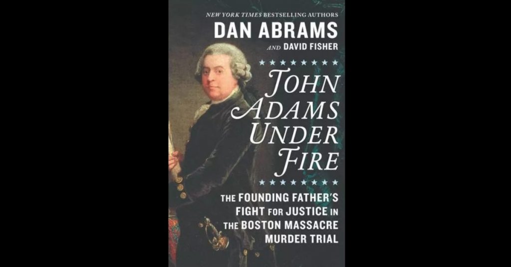 Dan Abrams - John Adams Under Fire book